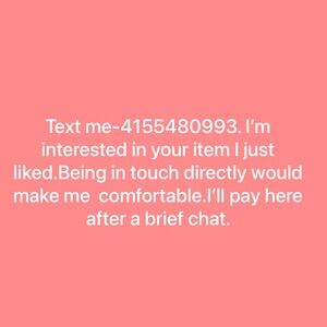 Text me-4155480993, interested in your item I just liked. Reciprocate by texting